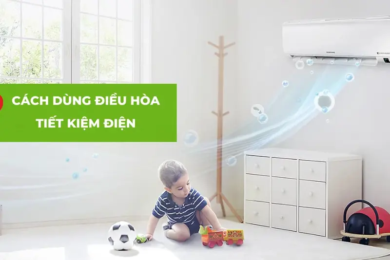 9 cách dùng máy lạnh tiết kiệm điện hiệu quả nhất mùa nắng nóng